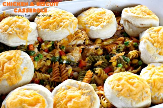 Chicken and Biscuit Casserole | Can't Stay Out of the Kitchen | our favorite #chicken #casserole recipe. This one includes #noodles, #biscuits, veggies & lots of #cheese!