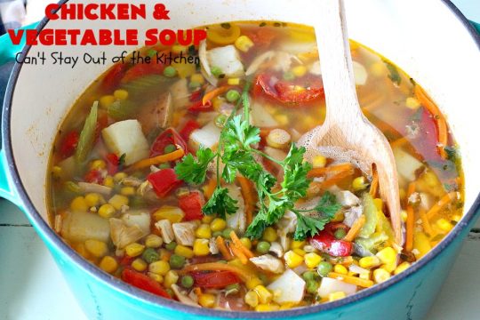 Chicken and Vegetable Soup | Can't Stay Out of the Kitchen | this delicious #soup is is terrific comfort food for cold, winter nights. It's #healthy, #LowCalorie #DairyFree & #GlutenFree. #chicken #corn #peas #carrots #tomatoes #ChickenAndVegetableSoup