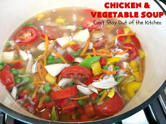 Chicken and Vegetable Soup | Can't Stay Out of the Kitchen | this delicious #soup is is terrific comfort food for cold, winter nights. It's #healthy, #LowCalorie #DairyFree & #GlutenFree. #chicken #corn #peas #carrots #tomatoes #ChickenAndVegetableSoup