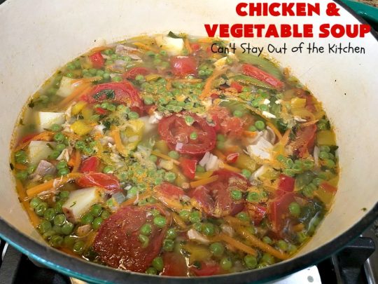 Chicken and Vegetable Soup | Can't Stay Out of the Kitchen | this delicious #soup is is terrific comfort food for cold, winter nights. It's #healthy, #LowCalorie #DairyFree & #GlutenFree. #chicken #corn #peas #carrots #tomatoes #ChickenAndVegetableSoup