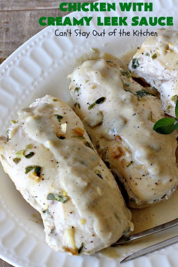 Chicken with Creamy Leek Sauce | Can't Stay Out of the Kitchen | this delicious #chicken #recipe is cooked with a heavenly #LeekSauce. It's quick & easy to prepare & uses only a handful of ingredients. Wonderful for company or #holiday dinners. #ChickenWithCreamyLeekSauce #leeks #KnorrsLeekSoupMix #EasyChickenRecipe #HolidayDinner