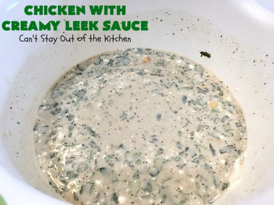 Chicken with Creamy Leek Sauce | Can't Stay Out of the Kitchen | this delicious #chicken #recipe is cooked with a heavenly #LeekSauce. It's quick & easy to prepare & uses only a handful of ingredients. Wonderful for company or #holiday dinners. #ChickenWithCreamyLeekSauce #leeks #KnorrsLeekSoupMix #EasyChickenRecipe #HolidayDinner