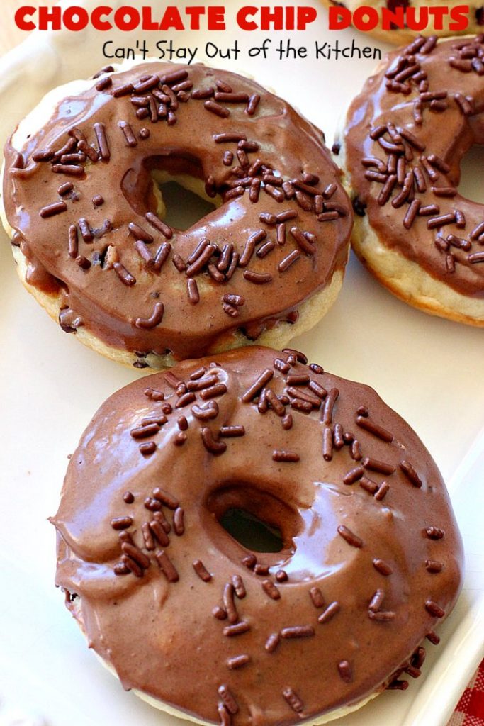 Chocolate Chip Donuts | Can't Stay Out of the Kitchen | these spectacular #donuts are filled with miniature #ChocolateChips. They're glazed with a #chocolate icing and sprinkled with chocolate #sprinkles on top. Mouthwatering #breakfast for #holidays like #MothersDay or #FathersDay. #HolidayBreakfast #FathersDayBreakfast #MothersDayBreakfast #ChocolateChipDonuts