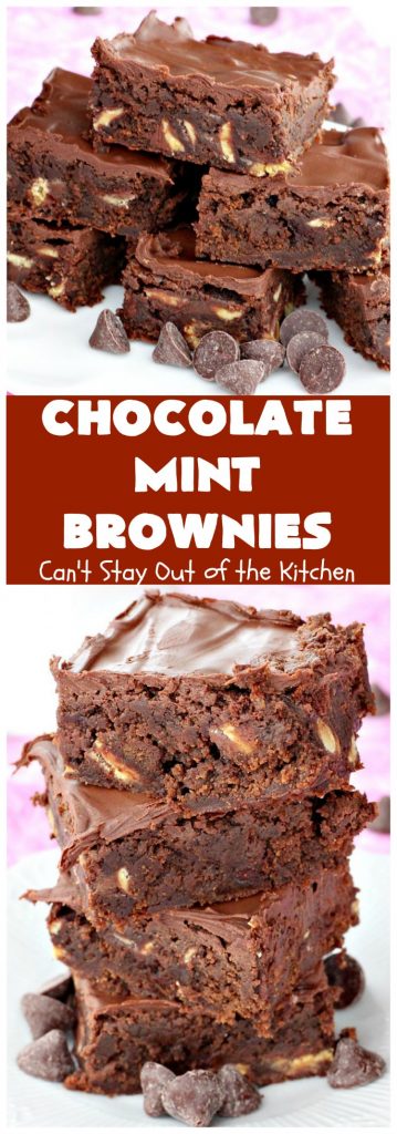 Chocolate Mint Brownies | Can't Stay Out of the Kitchen | these #brownies are sensational. They include dark-roasted #ChocolateMintChips. This #dessert will have you salivating from the first bite. Great for #tailgating parties, potlucks & #holidays. We couldn't get enough of this chocolatey delight! #chocolate #ChocolateDessert #HolidayDessert #SaintPatricksDay #ValentinesDay #brownie #ChristmasCookieExchange #Mint #FavoriteBrownieRecipe