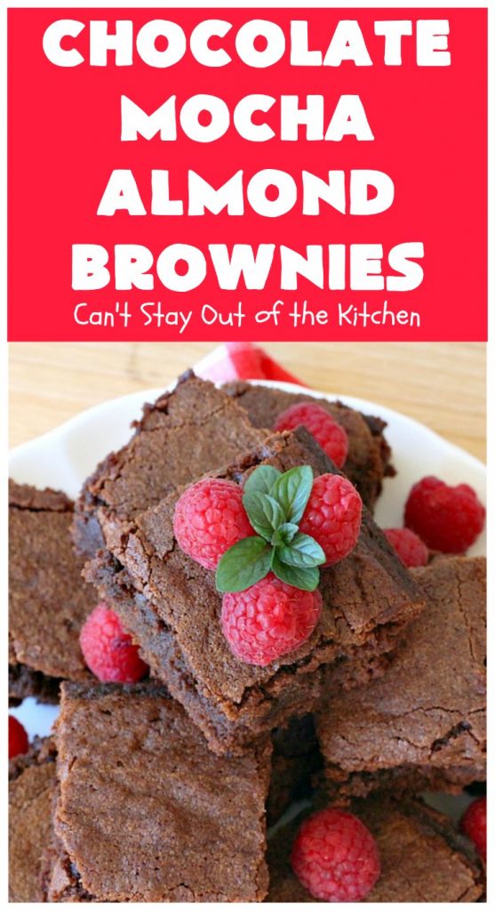 Chocolate Mocha Almond Brownies | Can't Stay Out of the Kitchen | #chocolate lovers & #coffee lovers are going to go crazy over these spectacular #brownies! This amazing #dessert is terrific for #tailgating parties, potlucks & summer #holiday fun. These brownies got two thumbs up when we made them. #ChocolateMochaAlmondBrownies #HolidayDessert #CoffeeDessert #ChocolateDessert