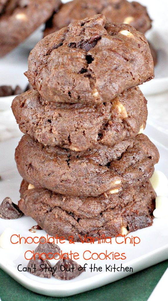 Chocolate and Vanilla Chip Chocolate Cookies | Can't Stay Out of the Kitchen | these amazing #chocolate #cookies are filled with both chocolate & #vanilla chips. Perfect 4 any occasion. #dessert