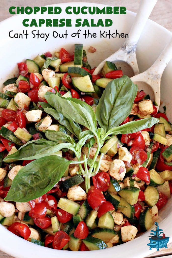 Chopped Cucumber Caprese Salad | Can't Stay Out of the Kitchen | this delightful #SugarFree #salad includes #tomatoes #MozzarellaPearls #FreshBasil and #EnglishCucumbers in a wonderful & easy-to-make #balsamic #SaladDressing. Wonderful for potlucks, company or #holiday dinners. #GlutenFree #caprese #CapreseSalad #ChoppedSalad #ChoppedCucumberCapreseSalad