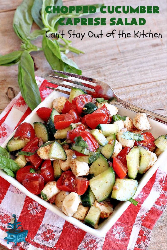 Chopped Cucumber Caprese Salad | Can't Stay Out of the Kitchen | this delightful #SugarFree #salad includes #tomatoes #MozzarellaPearls #FreshBasil and #EnglishCucumbers in a wonderful & easy-to-make #balsamic #SaladDressing. Wonderful for potlucks, company or #holiday dinners. #GlutenFree #caprese #CapreseSalad #ChoppedSalad #ChoppedCucumberCapreseSalad