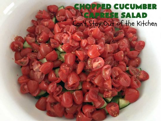Chopped Cucumber Caprese Salad | Can't Stay Out of the Kitchen | this delightful #SugarFree #salad includes #tomatoes #MozzarellaPearls #FreshBasil and #EnglishCucumbers in a wonderful & easy-to-make #balsamic #SaladDressing. Wonderful for potlucks, company or #holiday dinners. #GlutenFree #caprese #CapreseSalad #ChoppedSalad #ChoppedCucumberCapreseSalad