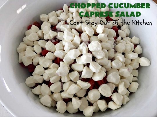 Chopped Cucumber Caprese Salad | Can't Stay Out of the Kitchen | this delightful #SugarFree #salad includes #tomatoes #MozzarellaPearls #FreshBasil and #EnglishCucumbers in a wonderful & easy-to-make #balsamic #SaladDressing. Wonderful for potlucks, company or #holiday dinners. #GlutenFree #caprese #CapreseSalad #ChoppedSalad #ChoppedCucumberCapreseSalad