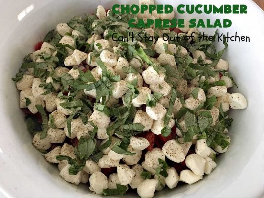 Chopped Cucumber Caprese Salad | Can't Stay Out of the Kitchen | this delightful #SugarFree #salad includes #tomatoes #MozzarellaPearls #FreshBasil and #EnglishCucumbers in a wonderful & easy-to-make #balsamic #SaladDressing. Wonderful for potlucks, company or #holiday dinners. #GlutenFree #caprese #CapreseSalad #ChoppedSalad #ChoppedCucumberCapreseSalad