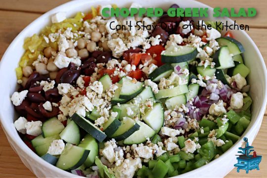 Chopped Greek Salad | Can't Stay Out of the Kitchen | this fantastic #GreekSalad #recipe includes #FetaCheese, #KalamataOlives, #MildPepperRings, #chickpeas, #tomatoes & #cucumber in a delicious & easy homemade #GreekSaladDressing. Fantastic for company or #holiday dinners. #GlutenFree #salad #ChoppedGreekSalad
