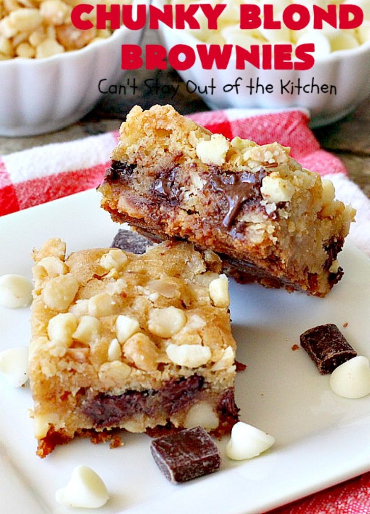 Chunky Blond Brownies | Can't Stay Out of the Kitchen | these are our favorite #brownies. They're filled with #chocolate chunks, vanilla chips & #macadamianuts. Terrific for potlucks, summer #BBQs or #holidays like #FourthofJuly. Everyone loves them! #dessert #cookie