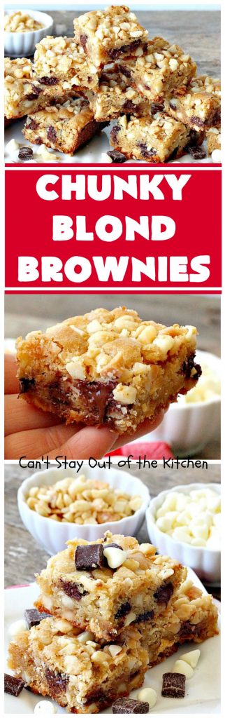 Chunky Blond Brownies | Can't Stay Out of the Kitchen | these are our favorite #brownies. They're filled with #chocolate chunks, vanilla chips & #macadamianuts. Terrific for potlucks, summer #BBQs or #holidays like #FourthofJuly. Everyone loves them! #dessert #cookie