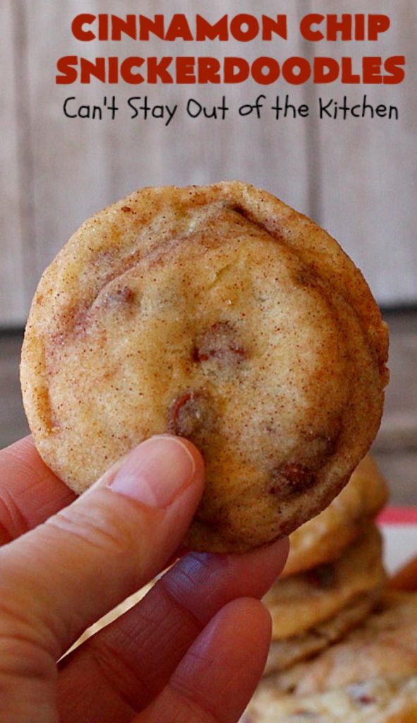 Cinnamon Chip Snickerdoodles | Can't Stay Out of the Kitchen | Triple the #cinnamon flavor with these amazing #cookies. Rich, sweet, decadent & oh, so heavenly. #dessert #Snickerdoodles #CinnamonDessert #CinnamonChips #CinnamonChipSnickerdoodles #Tailgating #CinnamonCookies 