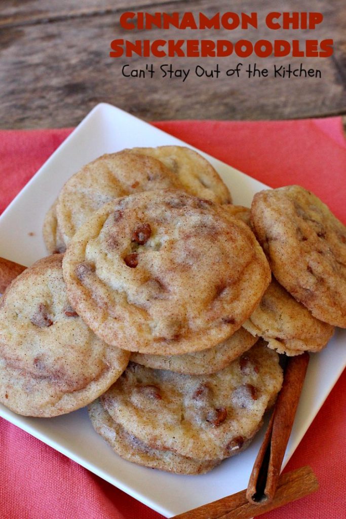 Cinnamon Chip Snickerdoodles | Can't Stay Out of the Kitchen | Triple the #cinnamon flavor with these amazing #cookies. Rich, sweet, decadent & oh, so heavenly. #dessert #Snickerdoodles #CinnamonDessert #CinnamonChips #CinnamonChipSnickerdoodles #Tailgating #CinnamonCookies 