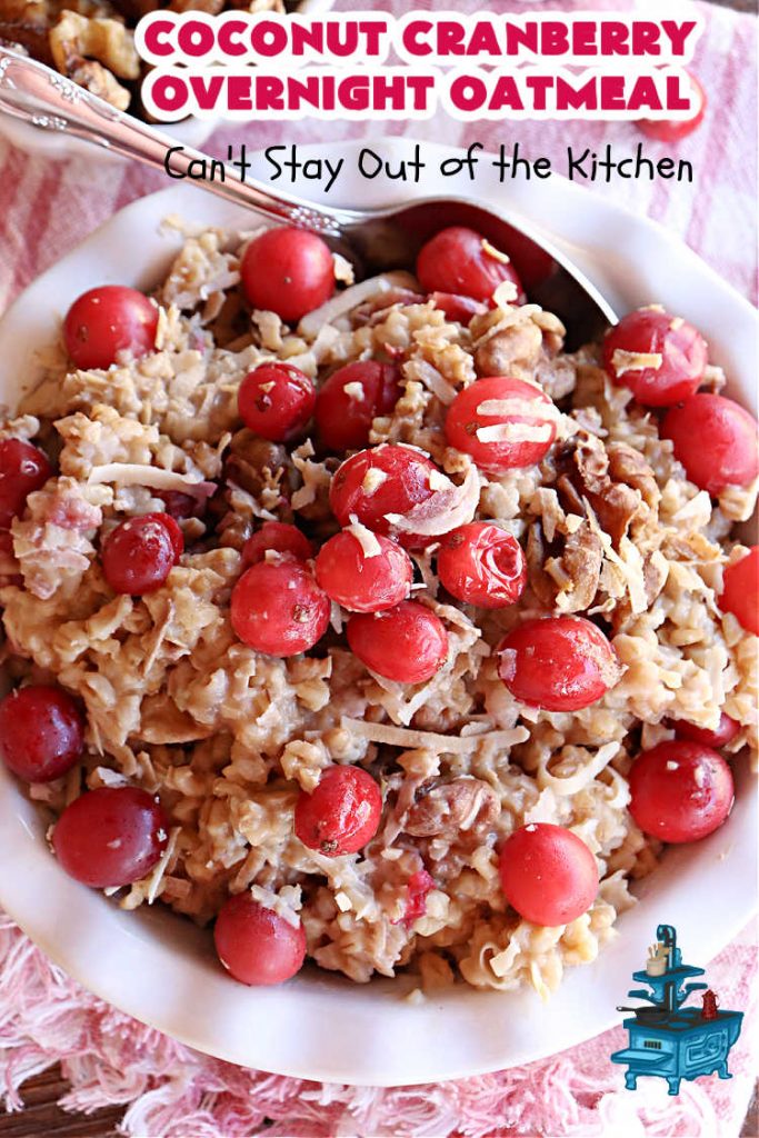 Coconut Cranberry Overnight Oatmeal | Can't Stay Out of the Kitchen | Enjoy a hearty #breakfast with this delicious #OvernightOatmeal #recipe. This one includes #coconut (if you like it), #walnuts & fresh #cranberries. Cook in your programmable #SlowCooker & you'll have a filling, satisfying #breakfast or #brunch waiting for you in the morning! #HolidayBreakfast #oatmeal #SteelCutOats #CoconutCranberryOvernightOatmeal