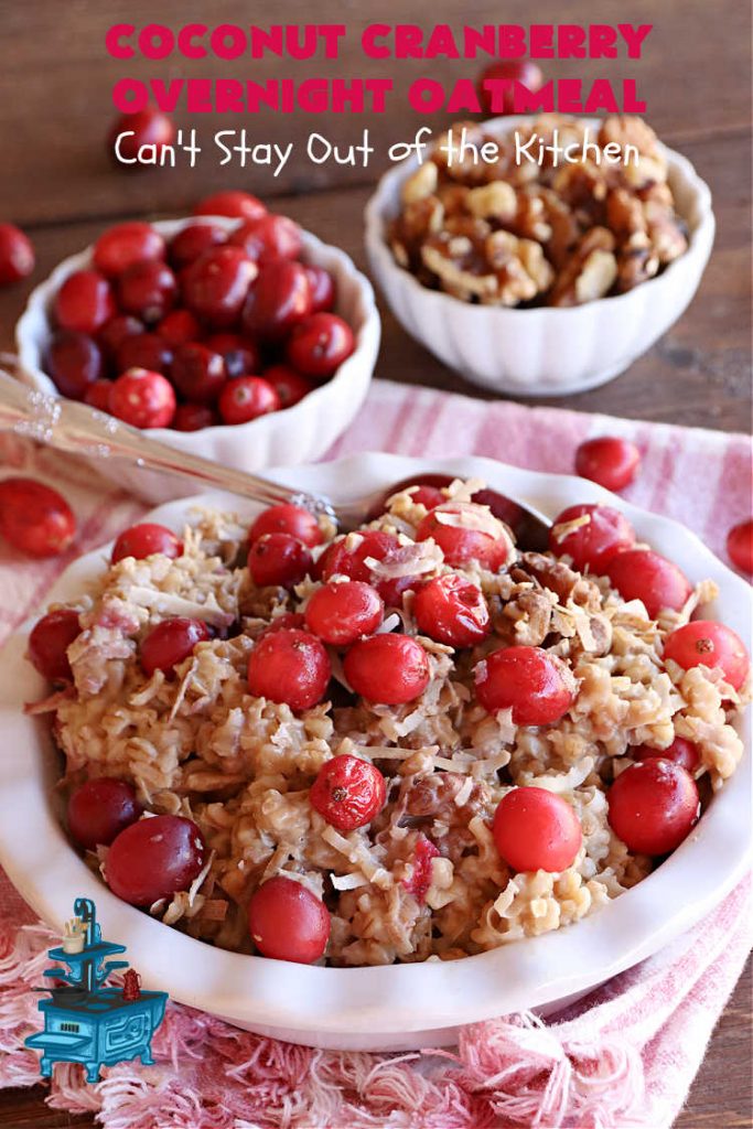 Coconut Cranberry Overnight Oatmeal | Can't Stay Out of the Kitchen | Enjoy a hearty #breakfast with this delicious #OvernightOatmeal #recipe. This one includes #coconut (if you like it), #walnuts & fresh #cranberries. Cook in your programmable #SlowCooker & you'll have a filling, satisfying #breakfast or #brunch waiting for you in the morning! #HolidayBreakfast #oatmeal #SteelCutOats #CoconutCranberryOvernightOatmeal