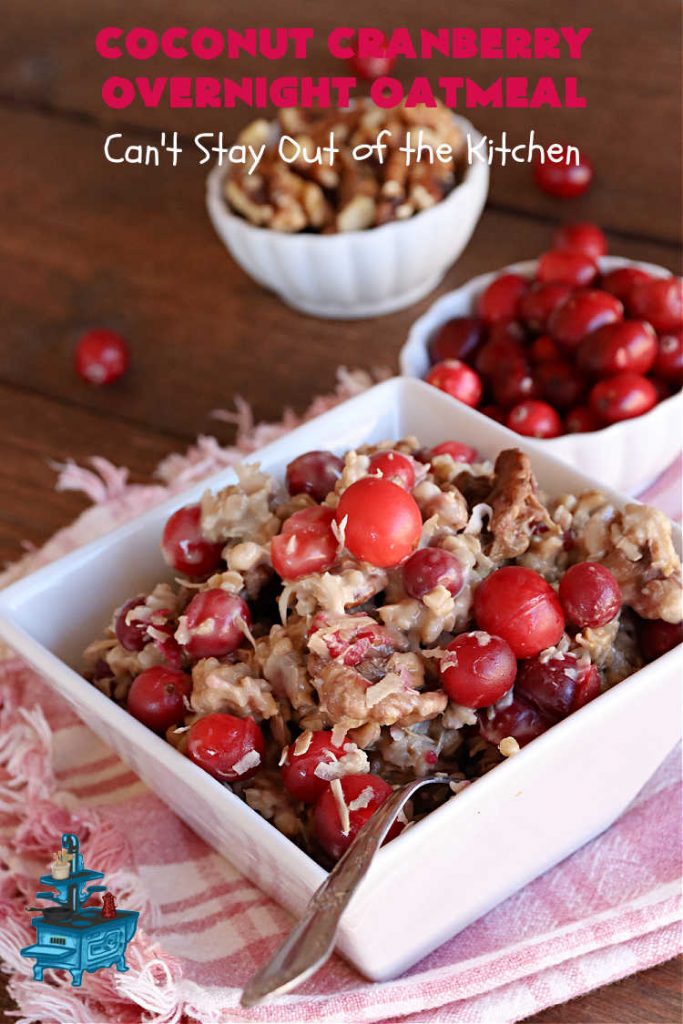 Coconut Cranberry Overnight Oatmeal | Can't Stay Out of the Kitchen | Enjoy a hearty #breakfast with this delicious #OvernightOatmeal #recipe. This one includes #coconut (if you like it), #walnuts & fresh #cranberries. Cook in your programmable #SlowCooker & you'll have a filling, satisfying #breakfast or #brunch waiting for you in the morning! #HolidayBreakfast #oatmeal #SteelCutOats #CoconutCranberryOvernightOatmeal