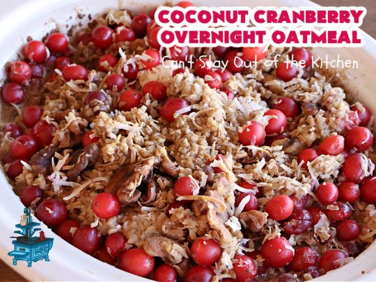 Coconut Cranberry Overnight Oatmeal | Can't Stay Out of the Kitchen | Enjoy a hearty #breakfast with this delicious #OvernightOatmeal #recipe. This one includes #coconut (if you like it), #walnuts & fresh #cranberries. Cook in your programmable #SlowCooker & you'll have a filling, satisfying #breakfast or #brunch waiting for you in the morning! #HolidayBreakfast #oatmeal #SteelCutOats #CoconutCranberryOvernightOatmeal