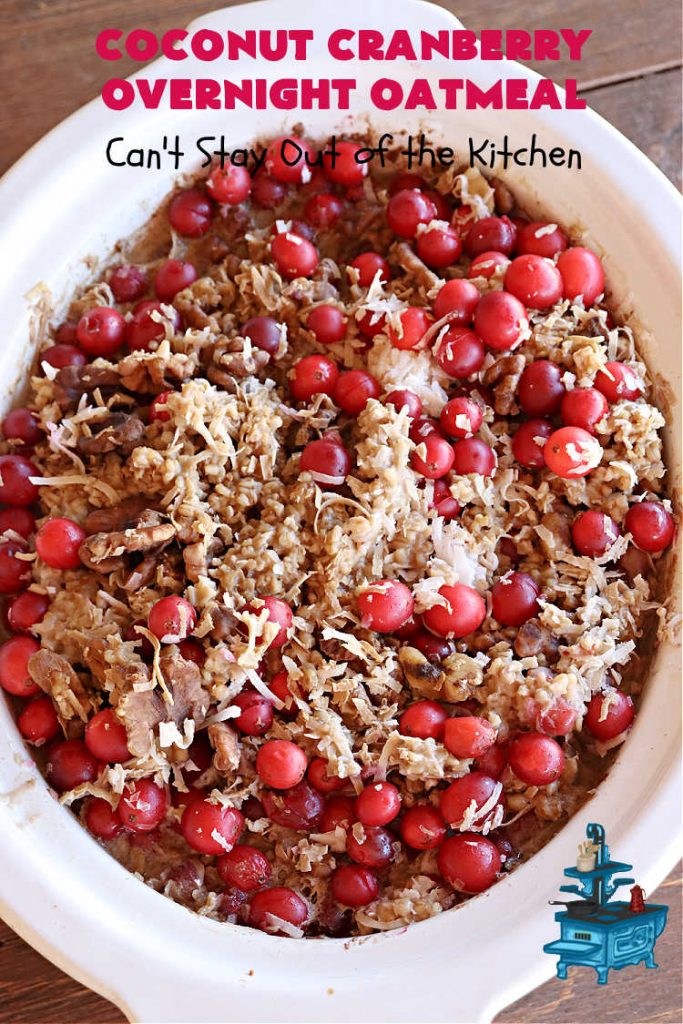 Coconut Cranberry Overnight Oatmeal | Can't Stay Out of the Kitchen | Enjoy a hearty #breakfast with this delicious #OvernightOatmeal #recipe. This one includes #coconut (if you like it), #walnuts & fresh #cranberries. Cook in your programmable #SlowCooker & you'll have a filling, satisfying #breakfast or #brunch waiting for you in the morning! #HolidayBreakfast #oatmeal #SteelCutOats #CoconutCranberryOvernightOatmeal
