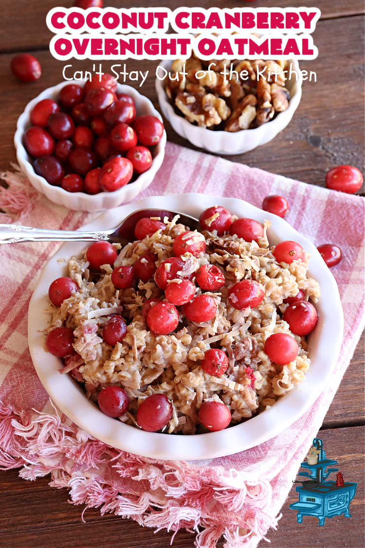 Coconut Cranberry Overnight Oatmeal | Can't Stay Out of the Kitchen | Enjoy a hearty #breakfast with this delicious #OvernightOatmeal #recipe. This one includes #coconut (if you like it), #walnuts & fresh #cranberries. Cook in your programmable #SlowCooker & you'll have a filling, satisfying #breakfast or #brunch waiting for you in the morning! #HolidayBreakfast #oatmeal #SteelCutOats #CoconutCranberryOvernightOatmeal