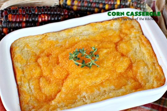 Corn Casserole | Can't Stay Out of the Kitchen | this is one of our favorite #corn #casserole #recipes. This one uses #cheddar #cheese & #JiffyCornMuffinMix. Terrific for #Christmas or #Thanksgiving dinners. #creamedcorn #corncasserole