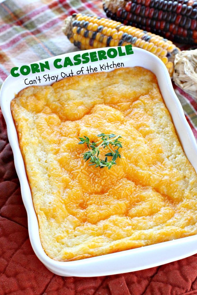 Corn Casserole | Can't Stay Out of the Kitchen | this is one of our favorite #corn #casserole #recipes. This one uses #cheddar #cheese & #JiffyCornMuffinMix. Terrific for #Christmas or #Thanksgiving dinners. #creamedcorn #corncasserole