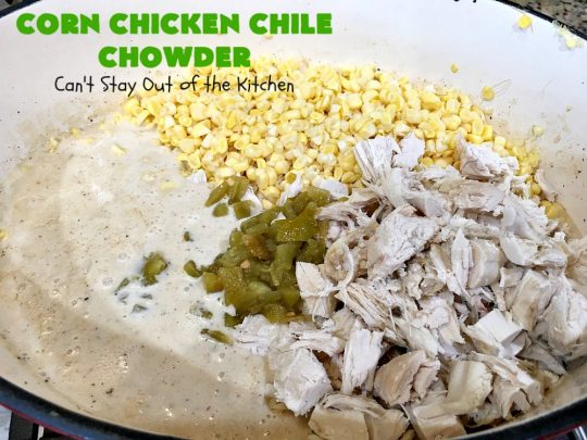 Corn Chicken Chile Chowder | Can't Stay Out of the Kitchen | this fantastic #TexMex #soup is hearty, satisfying & so filling. It's filled with Southwestern flavors that give it zest, but it's not overpowering. #corn #chicken #chowder #GreenChilies #CornChowder #GlutenFree #CornChickenChileChowder