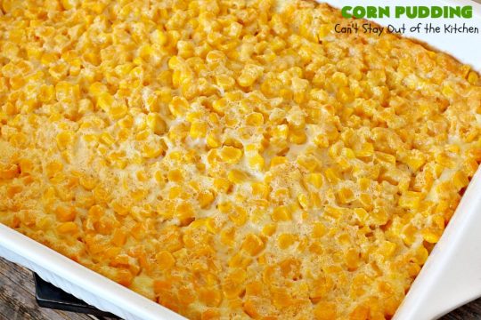 Corn Pudding | Can't Stay Out of the Kitchen | our favorite #corn #casserole recipe is also the easiest! This one is like a corn #souffle. It's the perfect side dish for #holidays like #Thanksgiving or #Christmas or to serve for company.