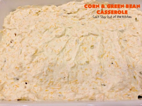Corn and Green Bean Casserole | Can't Stay Out of the Kitchen | This is one of our favorite #holiday #casseroles. Everyone always raves over it! #corn #greenbeans #cheese #Thanksgiving #Christmas