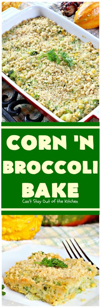 Corn 'N Broccoli Bake | Can't Stay Out of the Kitchen