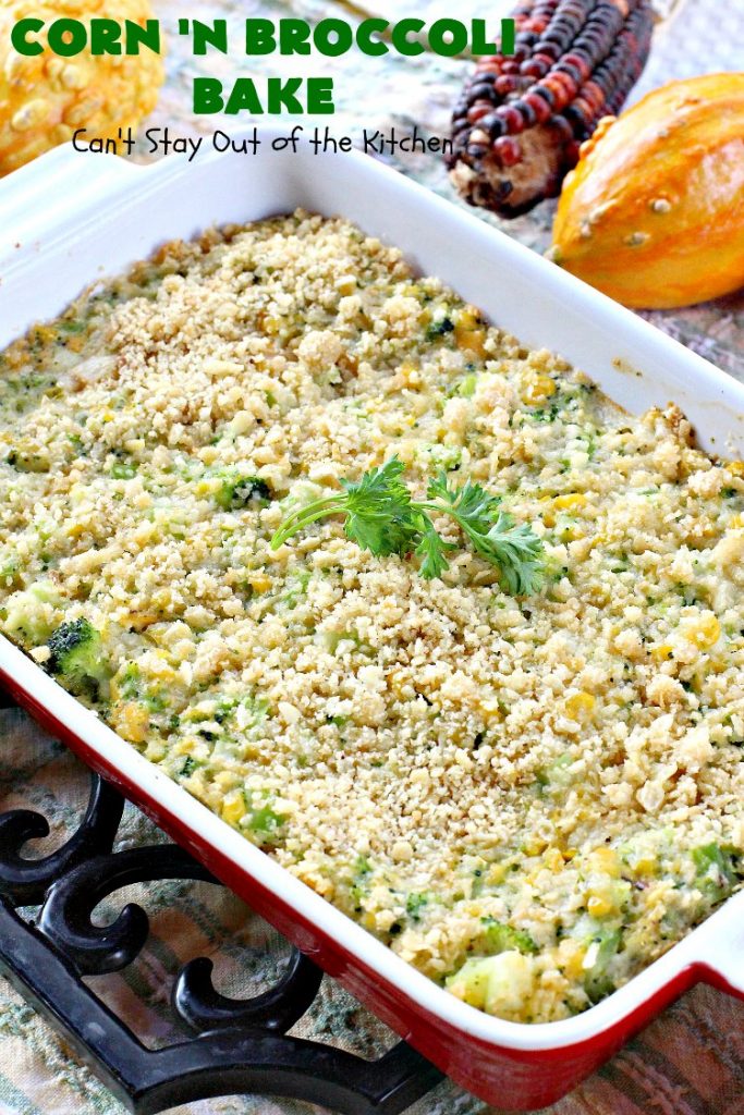 Corn 'n Broccoli Bake | Can't Stay Out of the Kitchen | this fabulous side dish is quick & easy & great for family or company dinners. It's also perfect for #FathersDay & other #holidays. #corn #broccoli