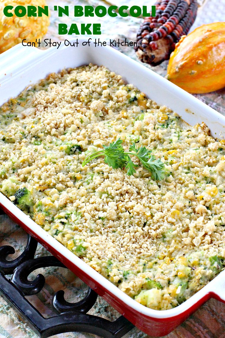 Corn 'n Broccoli Bake | Can't Stay Out of the Kitchen | this fabulous side dish is quick & easy & great for family or company dinners. It's also perfect for #FathersDay & other #holidays. #corn #broccoli