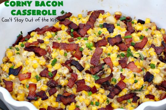 Corny Bacon Casserole | Can't Stay Out of the Kitchen | this delightful #CornCasserole is terrific for #holiday menus like #MothersDay or #FathersDay. It's chocked full of #corn & #bacon & so scrumptious everyone will want extra servings! #CornyBaconCasserole #SideDish #HolidaySideDish