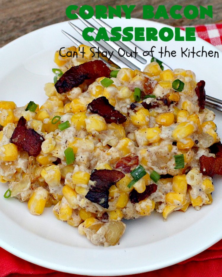 Corny Bacon Casserole | Can't Stay Out of the Kitchen | this delightful #CornCasserole is terrific for #holiday menus like #MothersDay or #FathersDay. It's chocked full of #corn & #bacon & so scrumptious everyone will want extra servings! #CornyBaconCasserole #SideDish #HolidaySideDish