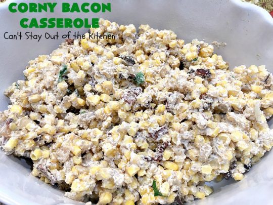 Corny Bacon Casserole | Can't Stay Out of the Kitchen | this delightful #CornCasserole is terrific for #holiday menus like #MothersDay or #FathersDay. It's chocked full of #corn & #bacon & so scrumptious everyone will want extra servings! #CornyBaconCasserole #SideDish #HolidaySideDish