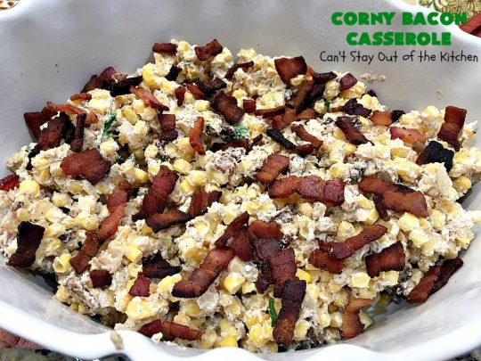 Corny Bacon Casserole | Can't Stay Out of the Kitchen | this delightful #CornCasserole is terrific for #holiday menus like #MothersDay or #FathersDay. It's chocked full of #corn & #bacon & so scrumptious everyone will want extra servings! #CornyBaconCasserole #SideDish #HolidaySideDish