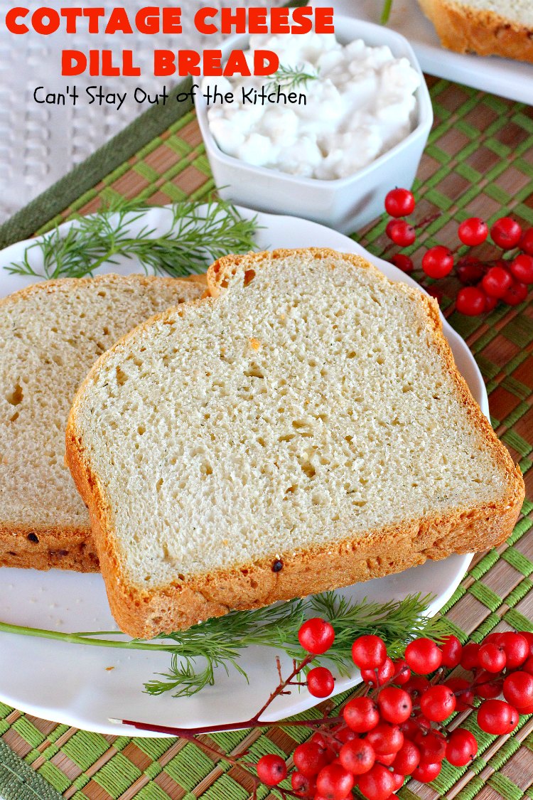 Cottage Cheese Dill Bread | Can't Stay Out of the Kitchen | this delicious cheesy #HomemadeBread is so easy since it's made in the #Breadmaker. It includes #dill, onion & #CottageCheese. It's savory enough for a dinner #bread, but we like to serve it for #Breakfast too! #CottageCheeseDillBread