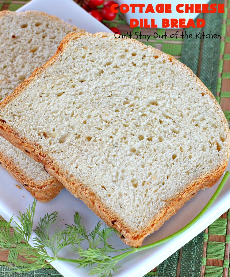 Cottage Cheese Dill Bread | Can't Stay Out of the Kitchen | this delicious cheesy #HomemadeBread is so easy since it's made in the #Breadmaker. It includes #dill, onion & #CottageCheese. It's savory enough for a dinner #bread, but we like to serve it for #Breakfast too! #CottageCheeseDillBread