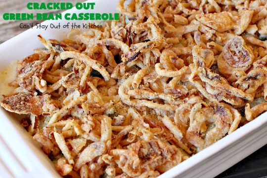 Cracked Out Green Bean Casserole | Can't Stay Out of the Kitchen | you'll never go back to eating classic #GreenBeanCasserole after a bite of this! #RanchDressing makes all the difference. Plus this is a made from scratch recipe without canned soups. Perfect for #holiday menus like #Christmas, #Easter or #Thanksgiving. #Greenbeans #casserole #FrenchFriedOnions