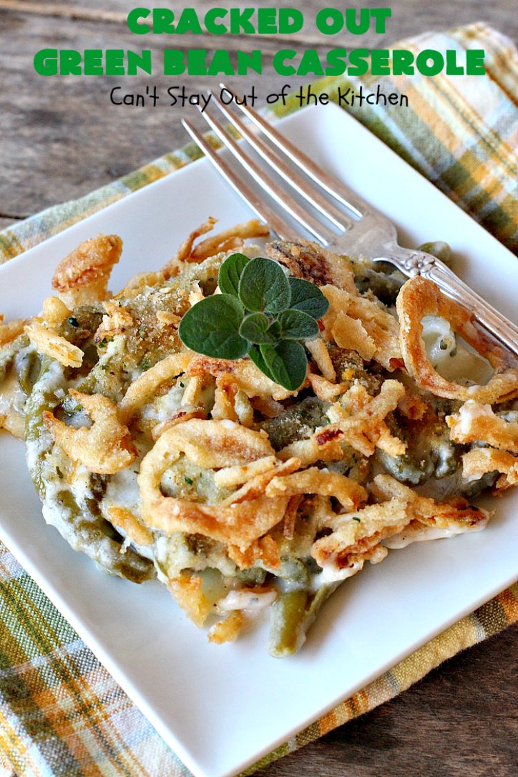 Cracked Out Green Bean Casserole | Can't Stay Out of the Kitchen | you'll never go back to eating classic #GreenBeanCasserole after a bite of this! #RanchDressing makes all the difference. Plus this is a made from scratch recipe without canned soups. Perfect for #holiday menus like #Christmas, #Easter or #Thanksgiving. #Greenbeans #casserole #FrenchFriedOnions