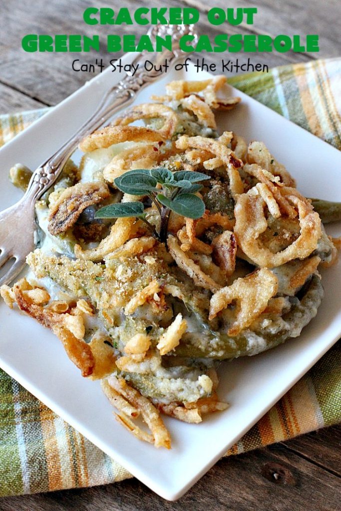 Cracked Out Green Bean Casserole | Can't Stay Out of the Kitchen | you'll never go back to eating classic #GreenBeanCasserole after a bite of this! #RanchDressing makes all the difference. Plus this is a made from scratch recipe without canned soups. Perfect for #holiday menus like #Christmas, #Easter or #Thanksgiving. #Greenbeans #casserole #FrenchFriedOnions