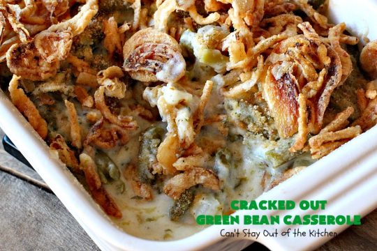 Cracked Out Green Bean Casserole | Can't Stay Out of the Kitchen | you'll never go back to eating classic #GreenBeanCasserole after a bite of this! #RanchDressing makes all the difference. Plus this is a made from scratch recipe without canned soups. Perfect for #holiday menus like #Christmas, #Easter or #Thanksgiving. #Greenbeans #casserole #FrenchFriedOnions