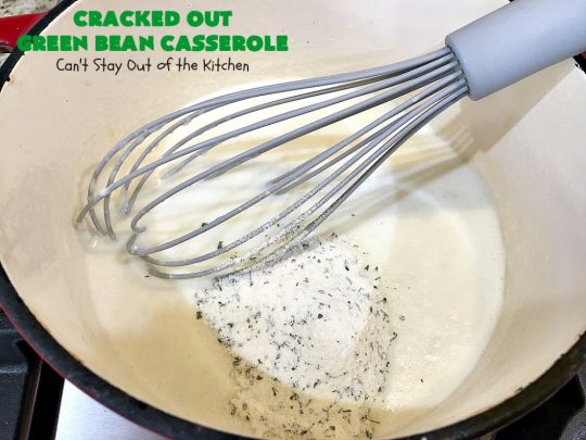 Cracked Out Green Bean Casserole | Can't Stay Out of the Kitchen | you'll never go back to eating classic #GreenBeanCasserole after a bite of this! #RanchDressing makes all the difference. Plus this is a made from scratch recipe without canned soups. Perfect for #holiday menus like #Christmas, #Easter or #Thanksgiving. #Greenbeans #casserole #FrenchFriedOnions