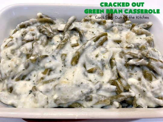 Cracked Out Green Bean Casserole | Can't Stay Out of the Kitchen | you'll never go back to eating classic #GreenBeanCasserole after a bite of this! #RanchDressing makes all the difference. Plus this is a made from scratch recipe without canned soups. Perfect for #holiday menus like #Christmas, #Easter or #Thanksgiving. #Greenbeans #casserole #FrenchFriedOnions