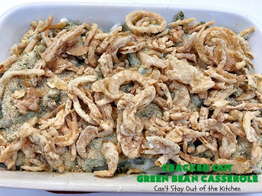 Cracked Out Green Bean Casserole | Can't Stay Out of the Kitchen | you'll never go back to eating classic #GreenBeanCasserole after a bite of this! #RanchDressing makes all the difference. Plus this is a made from scratch recipe without canned soups. Perfect for #holiday menus like #Christmas, #Easter or #Thanksgiving. #Greenbeans #casserole #FrenchFriedOnions
