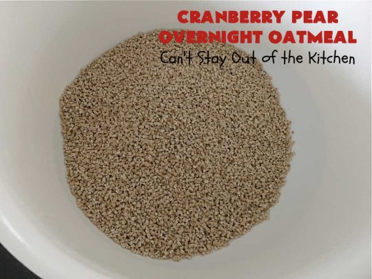 Cranberry Pear Overnight Oatmeal | Can't Stay Out of the Kitchen | this festive, beautiful and delectable #OvernightOatmeal is perfect for the #holiday season when fresh #cranberries are in season. It's a wonderful #breakfast idea to grace your #Thanksgiving or #Christmas tables. Freeze some cranberries and you can make it year round! #vegan #GlutenFree #oatmeal #cinnamon #SteelCutOats #pears #CranberryPearOvernightOatmeal