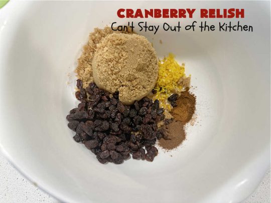 Cranberry Relish | Can't Stay Out of the Kitchen | this easy peasy #recipe is perfect for #turkey, #ham or #PorkTenderloin. While this #appetizer is marvelous for #holidays like #Thanksgiving or #Christmas, if you freeze fresh #cranberries you can enjoy it throughout the year. We serve it over #HomemadeRolls. #raisins #LemonZest #OrangeJuice #relish #CranberryRelish