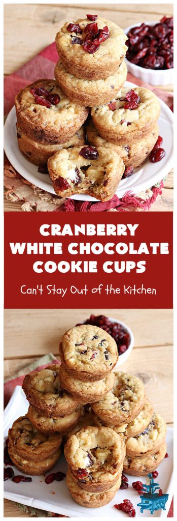 Cranberry White Chocolate Cookie Cups | Can't Stay Out of the Kitchen